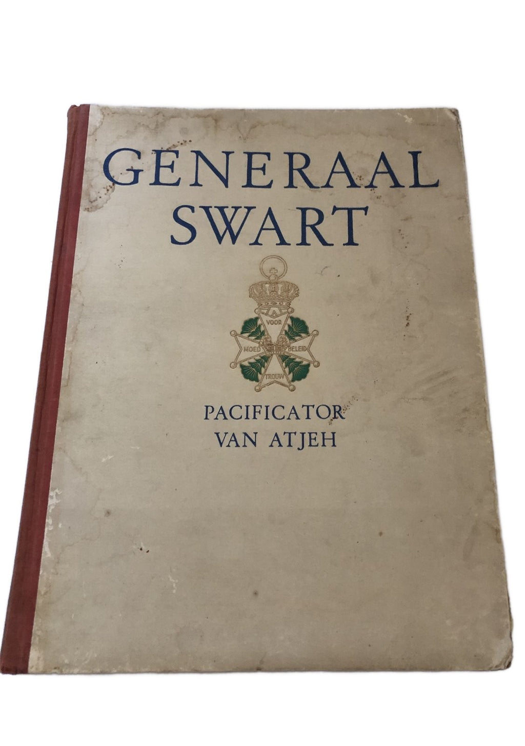 Generaal Swart -  de Pacificator van Atjeh